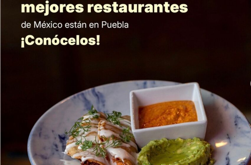  De 250 en el país, Puebla tiene 13 mejores restaurantes de México