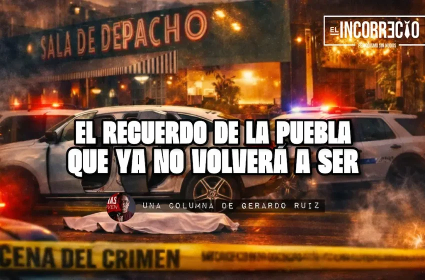  El recuerdo de la Puebla que ya no volverá a ser