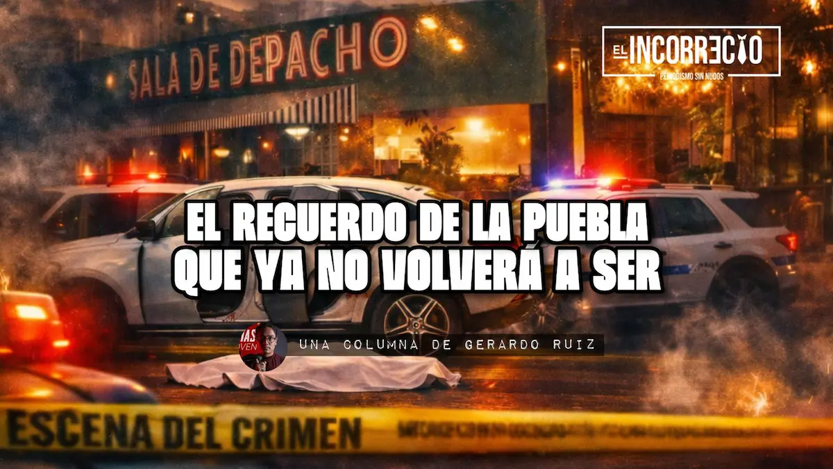 El recuerdo de la Puebla que ya no volverá a ser