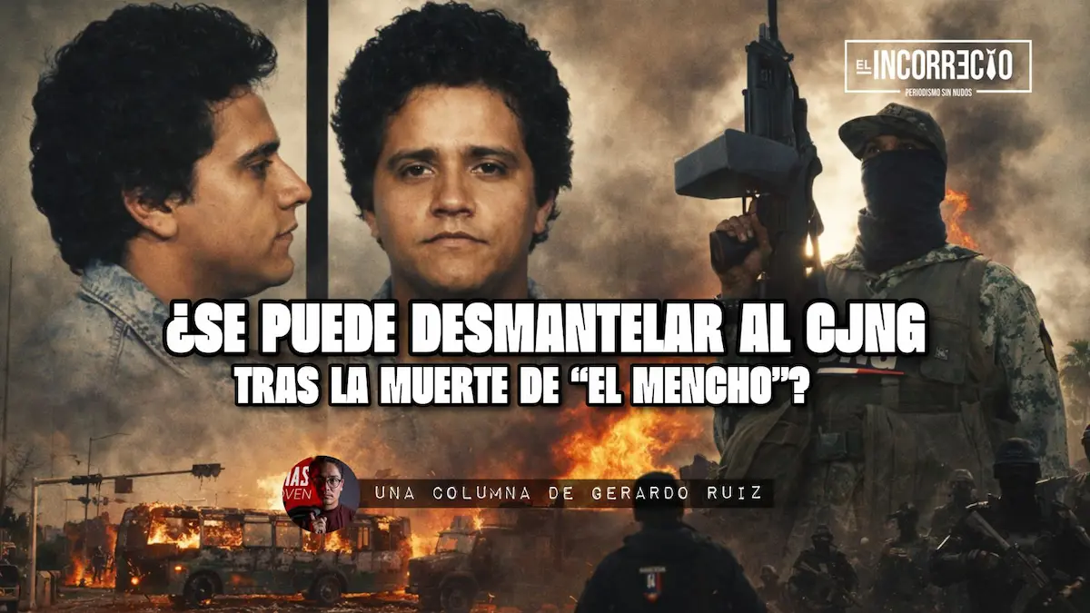 Se puede desmantelar al CJNG tras la muerte de “El Mencho”