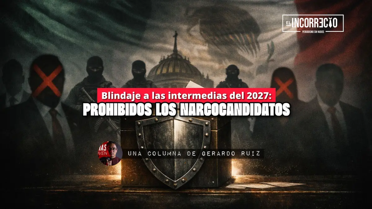 Blindaje a las intermedias del 2027: Prohibidos los narcocandidatos