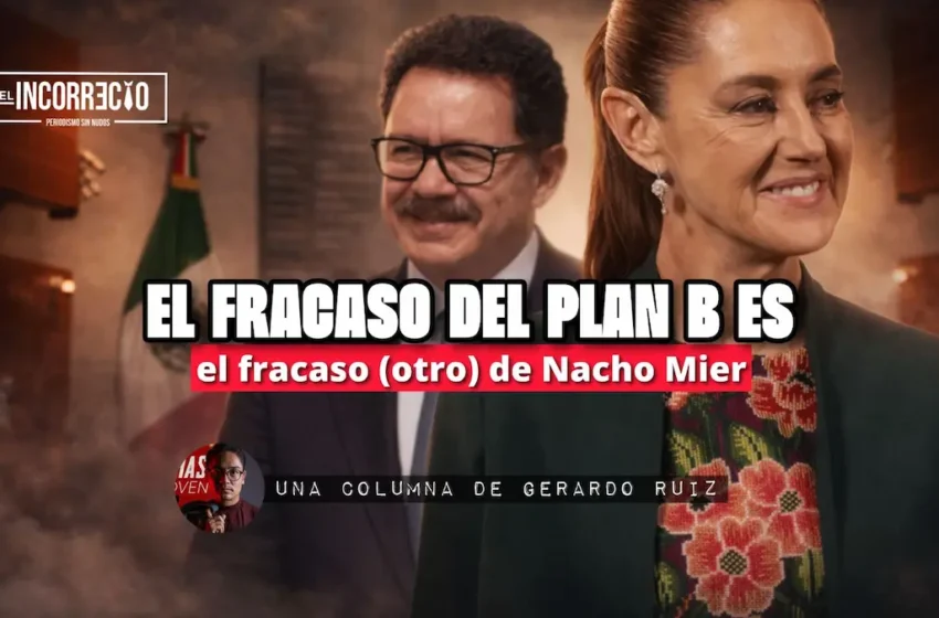  El fracaso del Plan B es el fracaso (otro) de Nacho Mier
