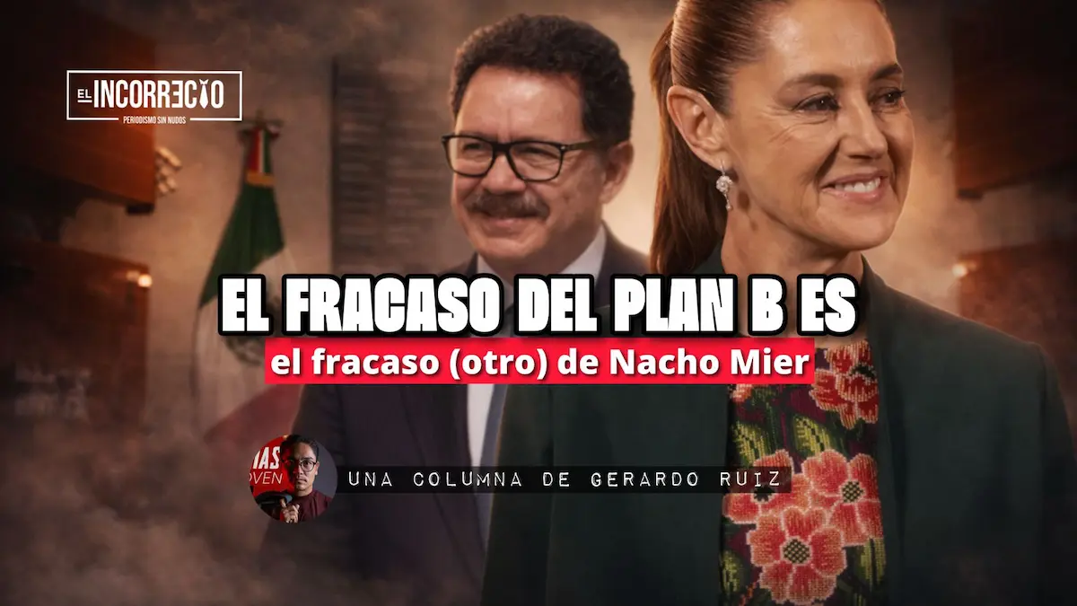 El fracaso del Plan B es el fracaso (otro) de Nacho Mier