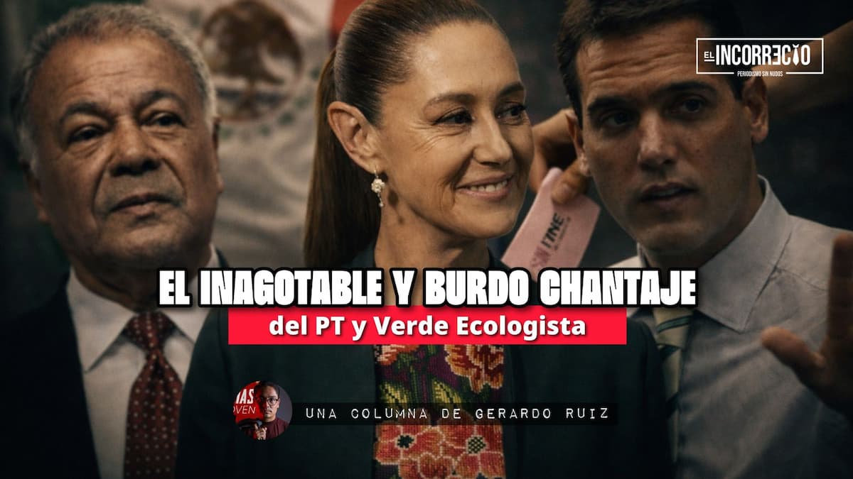 El inagotable y burdo chantaje del PT y Verde Ecologista