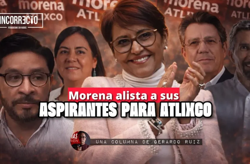  Morena alista a sus aspirantes para Atlixco 