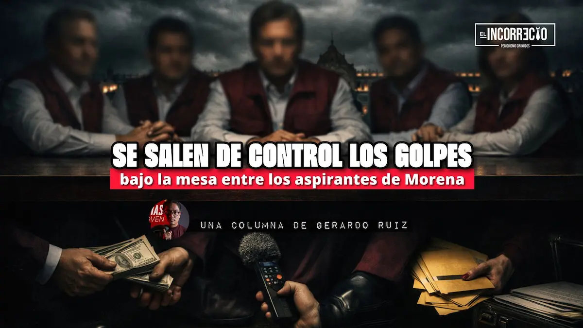 Se salen de control los golpes bajo la mesa entre los aspirantes de Morena