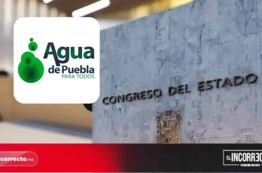  Directivos de Agua de Puebla comparecerán en el Congreso: así será la dinámica