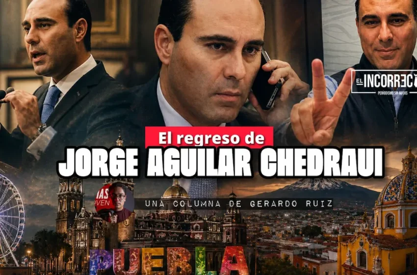  El regreso de Jorge Aguilar Chedraui