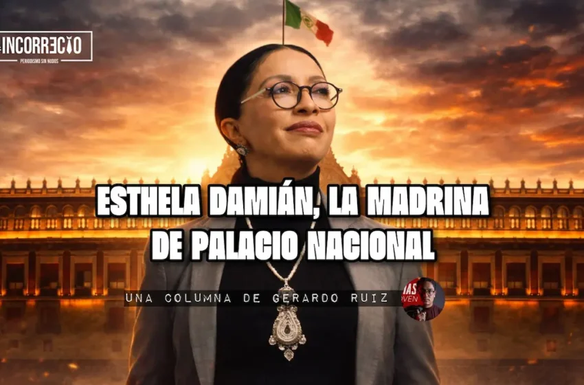  Esthela Damián, la madrina de Palacio Nacional
