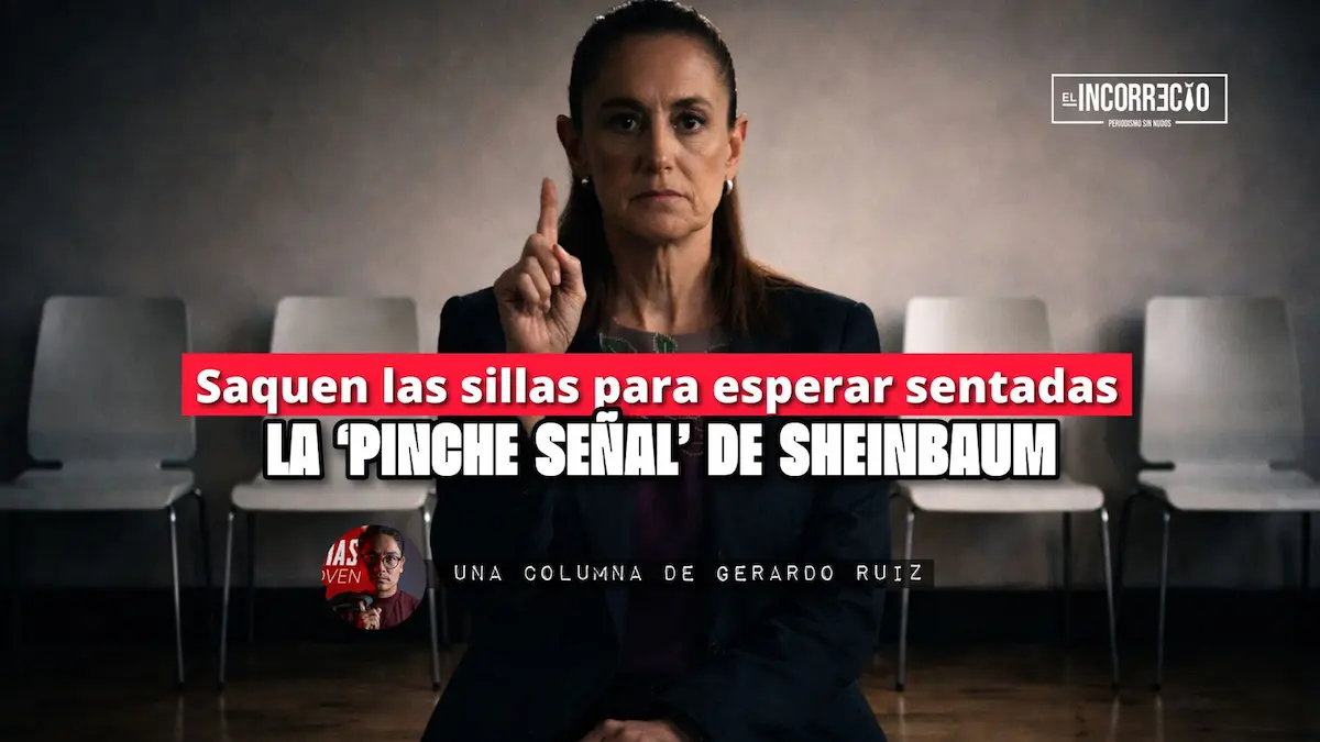 Saquen las sillas para esperar sentadas la ‘pinche señal’ de Sheinbaum