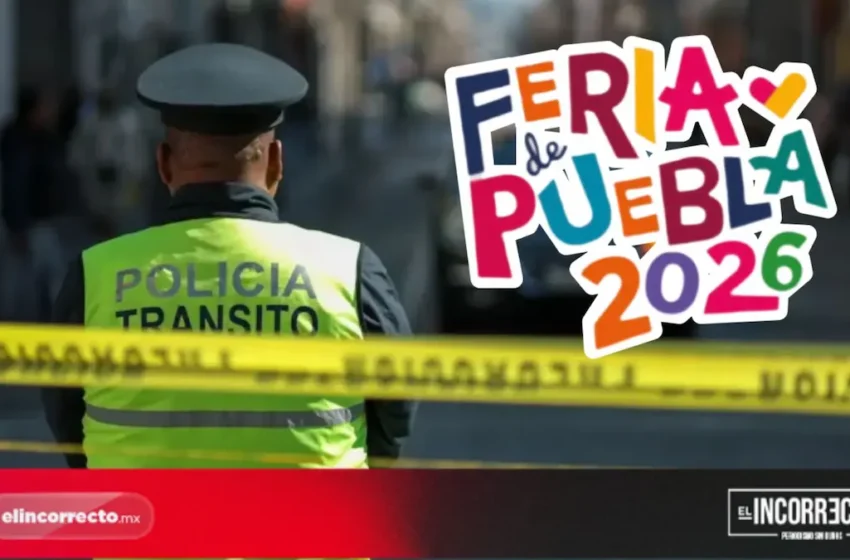  Aplicarán cierres viales por la Feria de Puebla desde este día al 10 de mayo