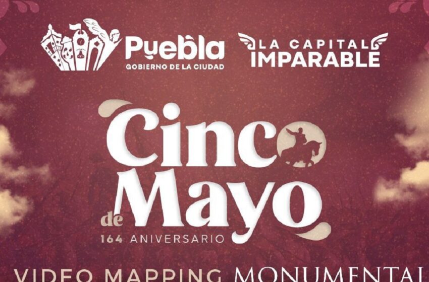  Con videomapping “Puebla, 5 de Mayo”, Gobierno de Pepe Chedraui conmemorará Batalla de Puebla