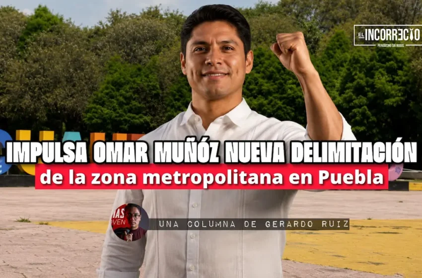  Impulsa Omar Muñóz nueva delimitación de la zona metropolitana en Puebla