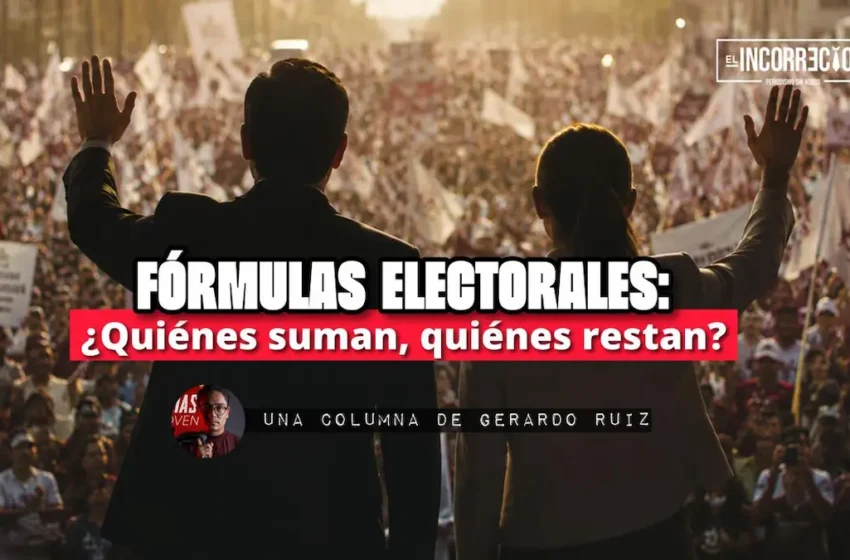  Fórmulas electorales: ¿Quiénes suman, quiénes restan?