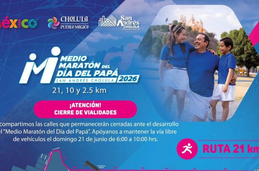  Anuncia Gobierno de San Andrés Cholula cierres viales por el Medio Maratón del Día del Papá 2026