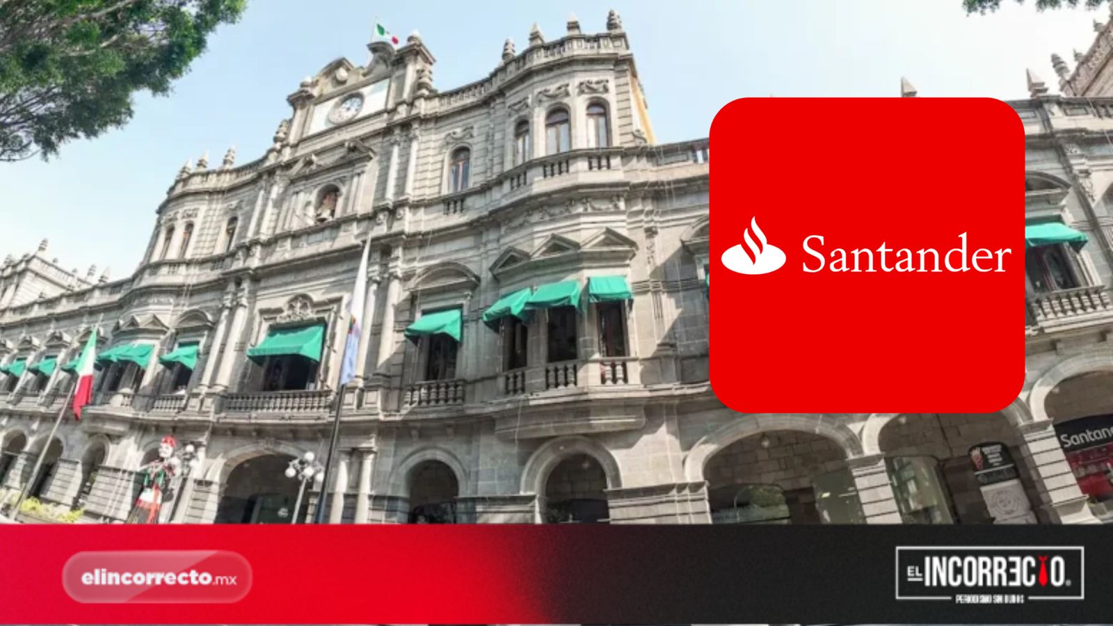 Santander otorgará crédito por 440 millones al Ayuntamiento de Puebla