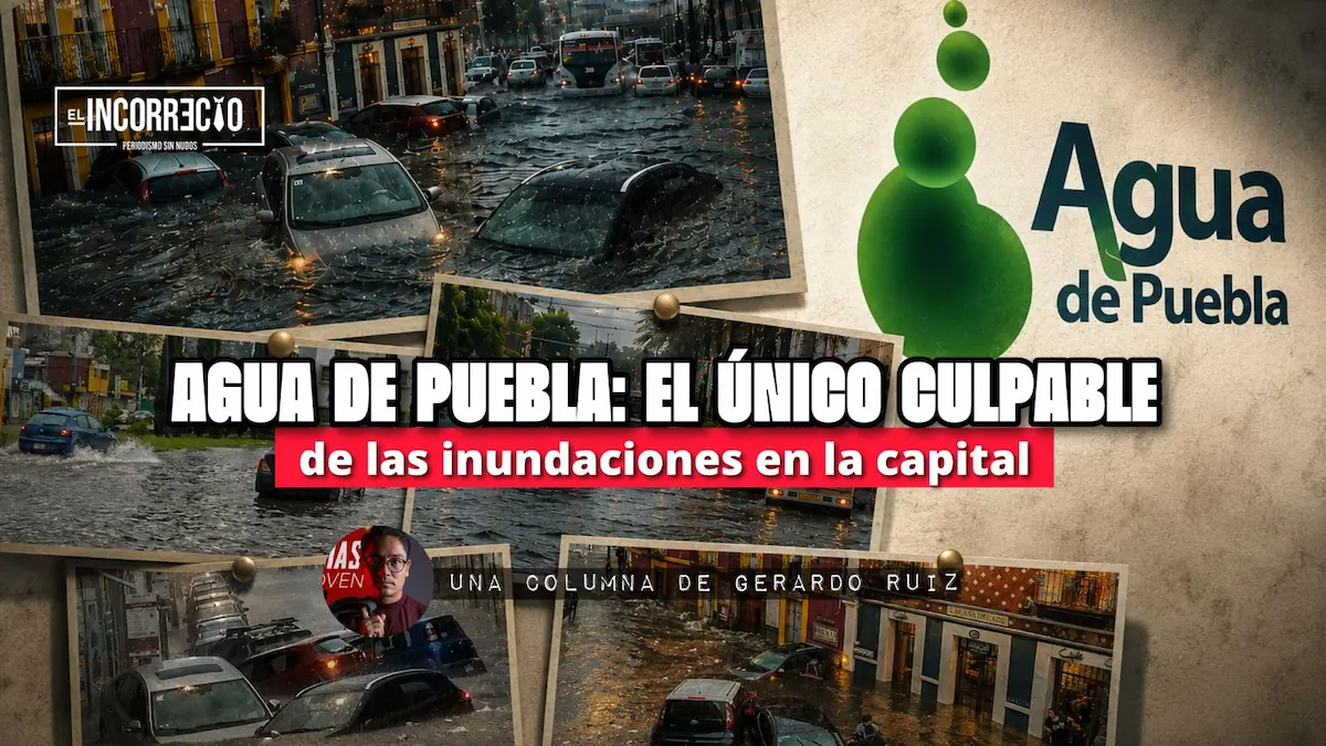 Agua de Puebla: el único culpable de las inundaciones en la capital