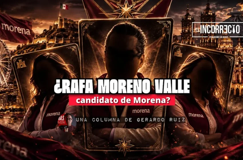  ¿Rafa Moreno Valle candidato de Morena?