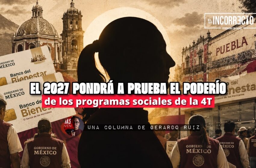  El 2027 pondrá a prueba el poderío de los programas sociales de la 4T