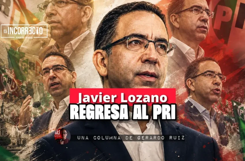 Javier Lozano regresa al PRI