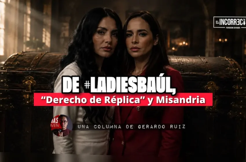  De #LadiesBaúl, “Derecho de Réplica” y Misandria