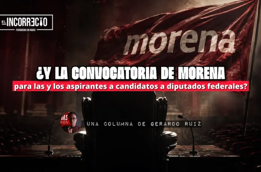  ¿Y la convocatoria de Morena para las y los aspirantes a candidatos a diputados federales?