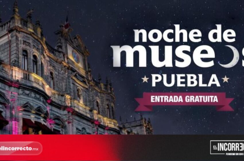  Noche de Museos en Puebla: 30 recintos abrirán gratis este sábado
