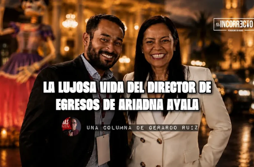  La lujosa vida del director de Egresos de Ariadna Ayala