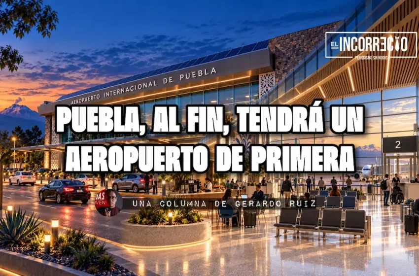 Puebla, al fin, tendrá un aeropuerto de primera