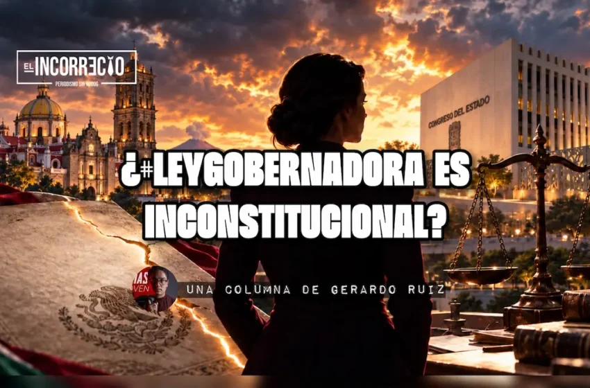  ¿#LeyGobernadora es inconstitucional?