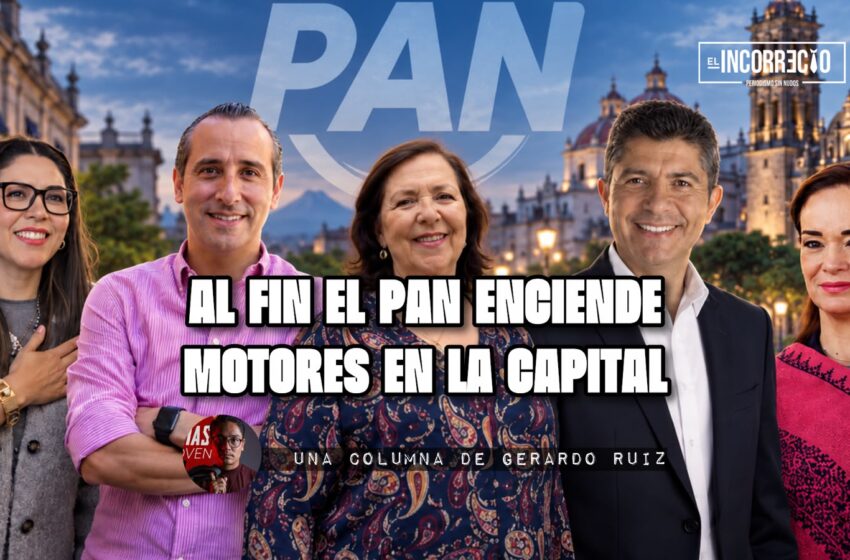  Al fin el PAN enciende motores en la capital