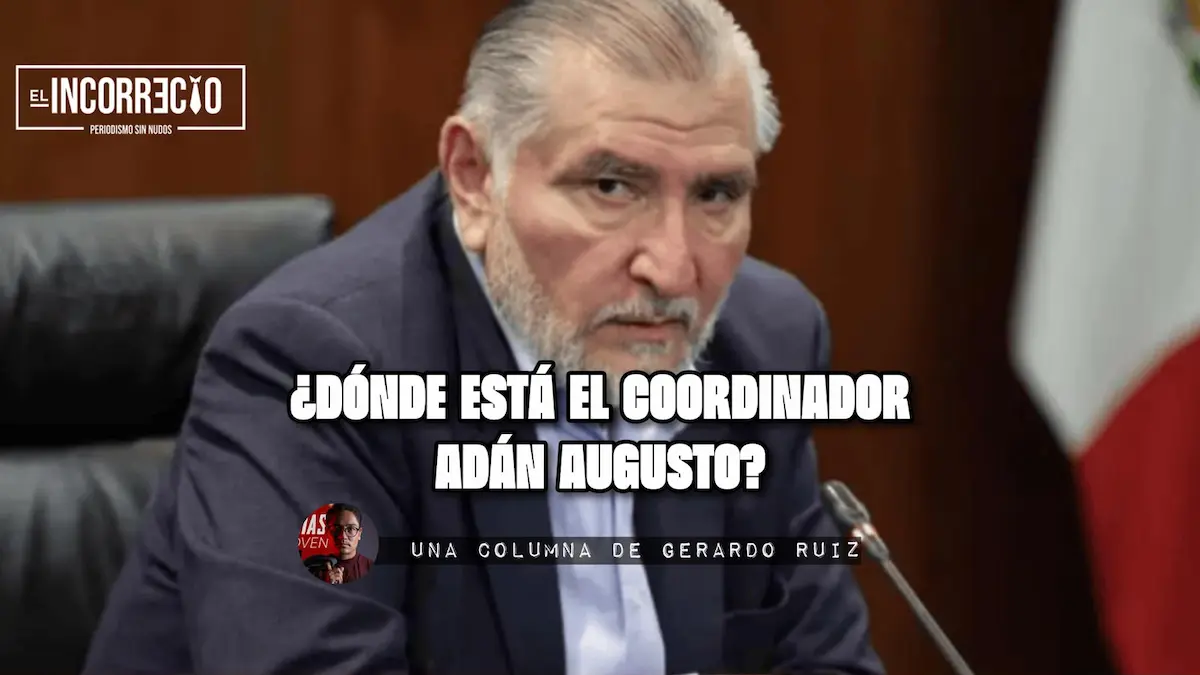 Dónde está el coordinador Adán Augusto López