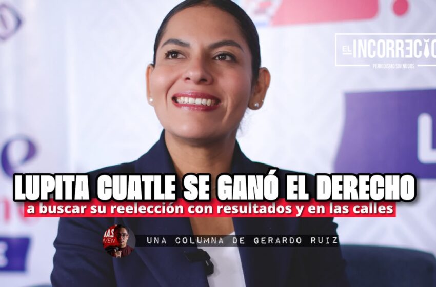  Lupita Cuatle se ganó el derecho a buscar su reelección con resultados y en las calles